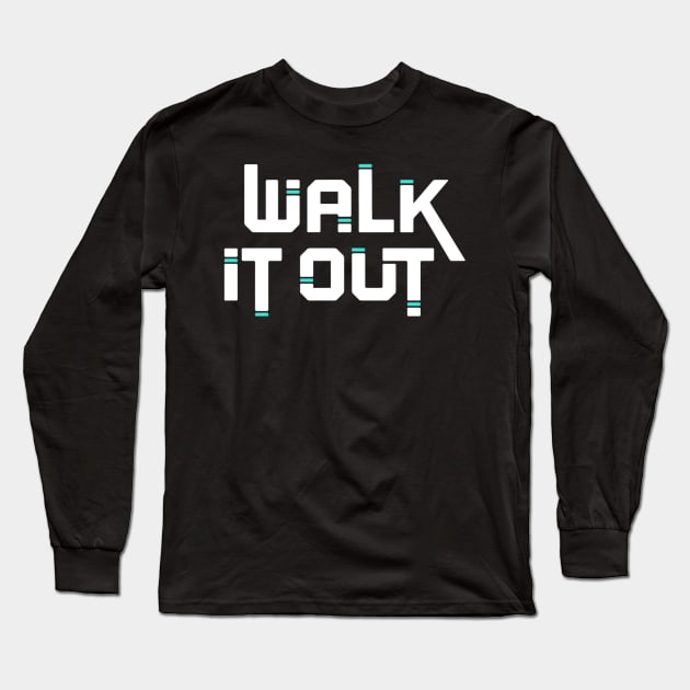 Walk it Out Long Sleeve T-Shirt by HeriBJ